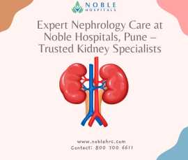 Expert Nephrology Care at Noble Hospitals, Pune , Pune