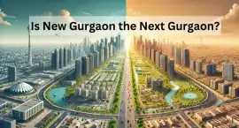 Is New Gurgaon Ready to Become the Next Gurgaon, Gurgaon