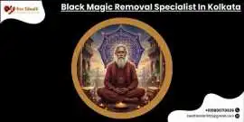Trusted Black Magic Removal Specialist In Kolkata , Kolkata