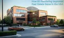How 3D Rendering Improves Real Estate Sales in the, Ahmedabad