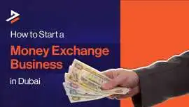 How to Start an Money Exchange Business in Dubai, Dubai