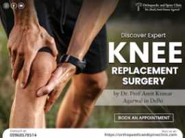 Knee Replacement Surgery in Delhi I Dr. Amit Kumar, New Delhi