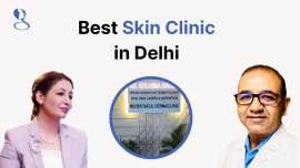 Top Skin Clinic in Delhi for Advanced Dermatology, New Delhi