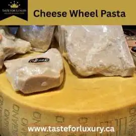 Creamy Cheese Wheel Pasta – Gourmet Dining, $ 32