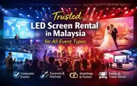 Trusted LED Screen Rental in Malaysia for Events, Kuala Lumpur
