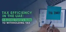 Withholding Tax Services in UAE | Shuraa Tax, Dubai