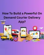 How To Build a Powerful On-Demand Courier Delivery, Noida