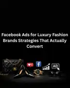 Facebook Ads for Luxury Fashion Brands Strategies , Santa Monica