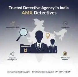 Trusted Detective Agency In India – AMX Detectives, New Delhi