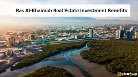 Top Benefits of Investing in Ras Al-Khaimah Real E, Dubai