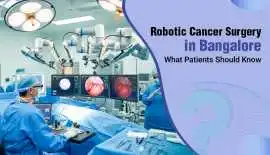 Robotic Cancer Surgery in Bangalore | World of Uro, Bengaluru