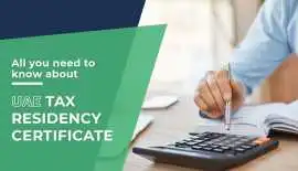 Tax Residency Certificate Dubai: Requirements, Dubai