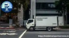 Reliable Transport Service Delhi for Safe Delivery, Noida