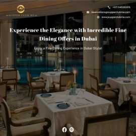 Savor the Incredible Cuisine with Fine Dining, Dubai