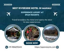 Discover the Best Riverside Hotel in Manali – Span, Shimla