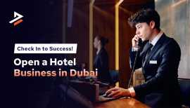 How to Start a Hotel Business in Dubai, UAE , Dubai