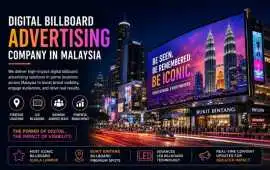 Leading Digital Billboard Advertising Company, Kuala Lumpur