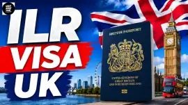 ILR Visa UK – Requirements, Benefits, And Expert A