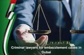 Embezzlement Lawyer Dubai | Dubai Criminal Lawyer, Dubai