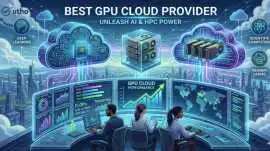 Best GPU Cloud Provider for High-Performance , Noida