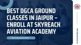 Best DGCA Ground Classes in Jaipur- Enroll with us, Jaipur