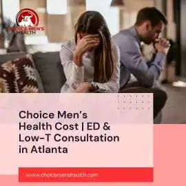 Choice Men’s Health Cost | ED & Low-T Consultation, Atlanta