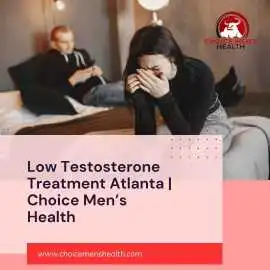 Low Testosterone Treatment Atlanta Choice Men’s , Atlanta