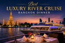 Best Luxury River Cruise Bangkok Dinner