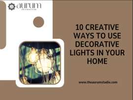 Creative Ways To Use Decorative Lights | The Aurum, $ 1