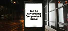 Top 10 Advertising Companies in Dubai, International City