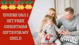 WHERE CAN I GET FREE CHRISTMAS GIFTS FOR MY CHILD