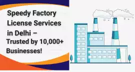 Speedy Factory License Services in Delhi , Noida