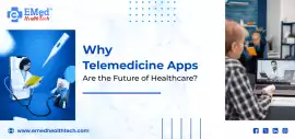 Why Telemedicine Apps Are the Future of Healthcare, Ahmedabad