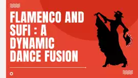Flamenco and Sufi: A Dynamic Dance Fusion, Belapur