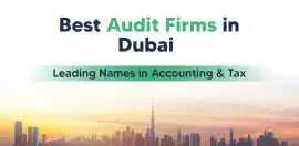 Best Audit Firms in UAE for Businesses and Startup, Dubai