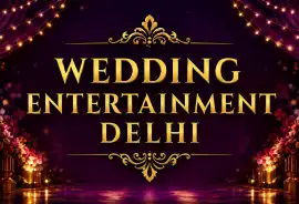 Wedding Entertainment Delhi , Delhi