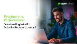 Hosting in India vs Global Cloud Latency | Neon Cl, Gurgaon