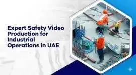 Expert Safety Video Production for Industry, Dubai