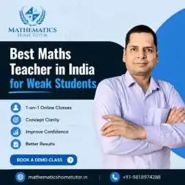Best Maths Teacher in India for Weak Students , New Delhi