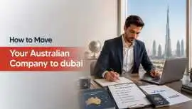 How to Move an Australian Company to Dubai in 2026, Dubai