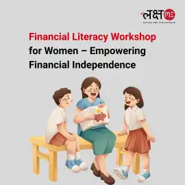 Financial Literacy Workshop for Women – LakshMe, Ahmedabad