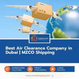 Best Air Clearance Company in Dubai  MZCO Shipping, Dubai