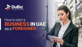 How To Start A Business In UAE As A Foreigner, Dubai