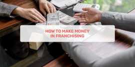 How To Make Money In Franchising, Ahmedabad