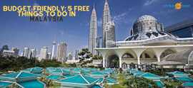 Budget-Friendly: 5 Free Things to Do in Malaysia
