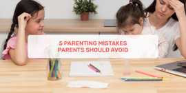 5 Parenting Mistakes Parents Should Avoid, Ahmedabad