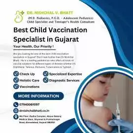 Best Child Vaccination Specialist in Gujarat	, Ahmedabad