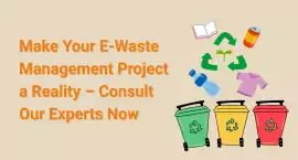 Make Your E Waste Management Project a Reality , Noida