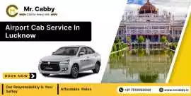 Airport Cab Service in Lucknow - Mr. Cabby , Lucknow