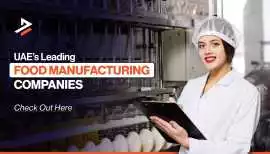 The Top Food Manufacturing Companies in UAE, Dubai